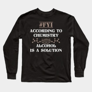 Alcohol Is A Solution Funny Chemistry Joke Long Sleeve T-Shirt